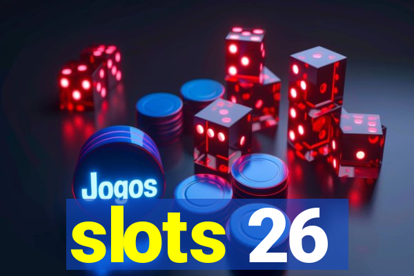 slots 26